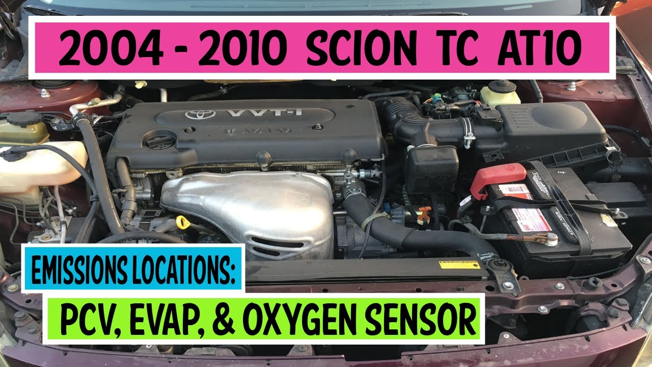 ⫷ Scion│ TC AT10 │ 2004 - 2010 │ Emissions locations: PCV, EVAP Purge, Oxygen Sensor, Mass Air ⫸