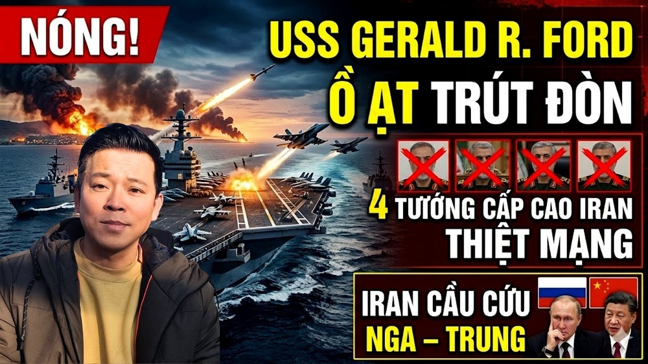 NÓNG! USS Gerald R. Ford Ồ ẠT TRÚT ĐÒN, 4 tướng cấp cao Iran THIỆT MẠNG, Iran cầu cứu Nga – Trung