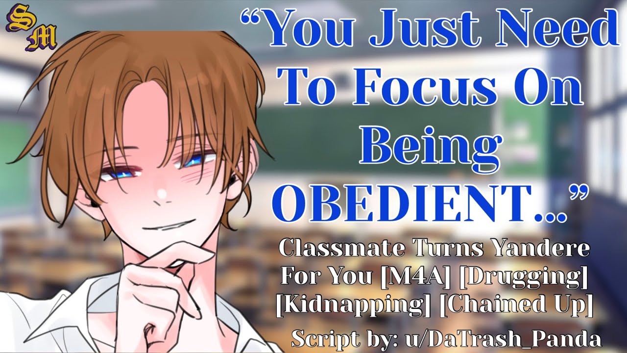 Classmate Turns Yandere For You [M4A] [Drugging] [Kidnapping] [Chained Up] [Dominant]