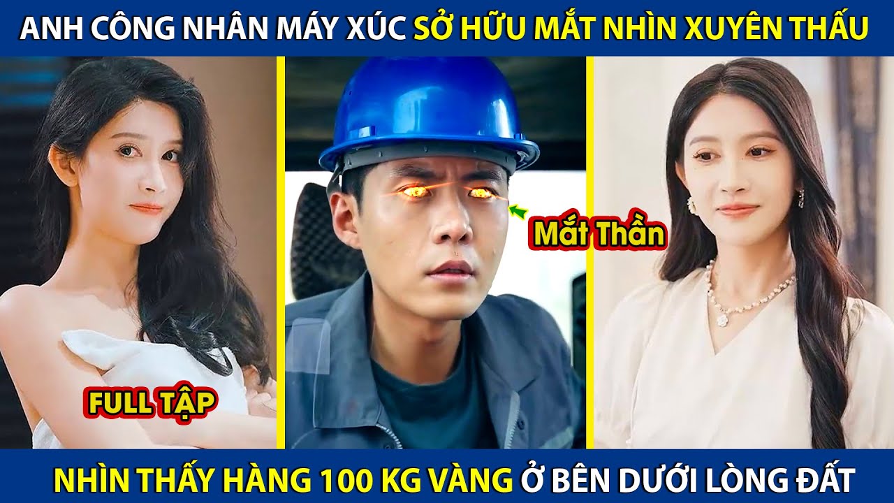 Anh Công Nhân Máy Xúc Bỗng Khai Mở Đôi Mắt Nhìn Xuyên Thấu, Nhìn Thấy Hàng 100 Kg Vàng Dưới Lòng Đất