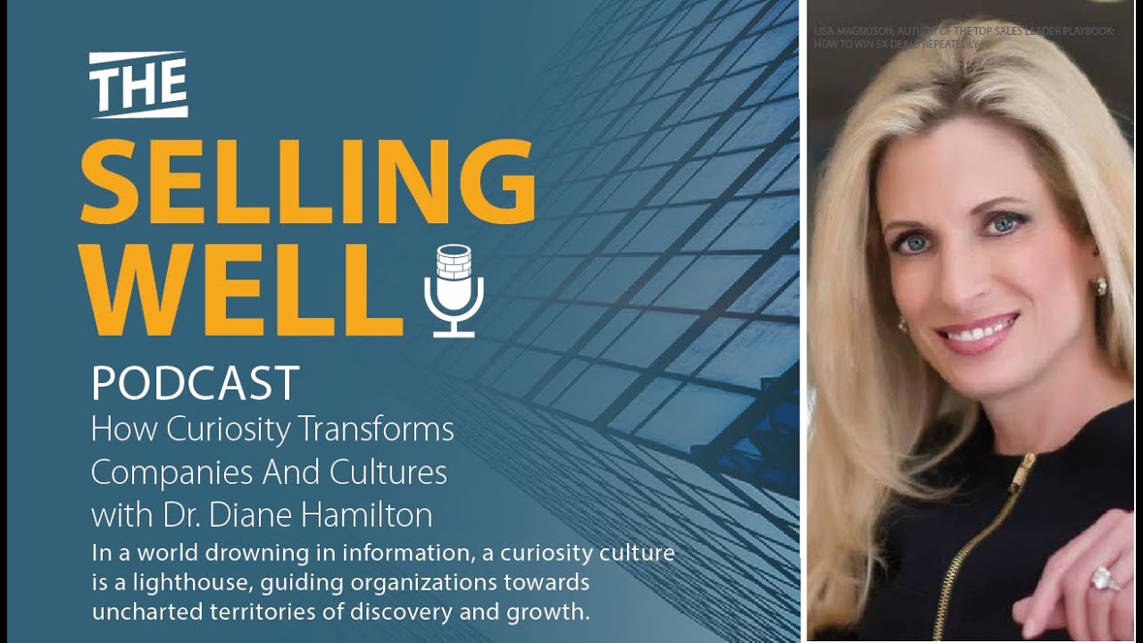 How Curiosity Transforms Companies And Cultures With Dr. Diane Hamilton