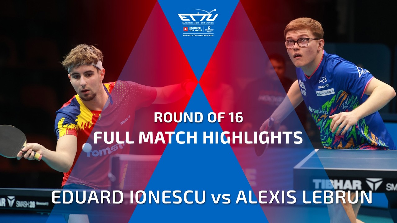 EDUARD IONESCU vs ALEXIS LEBRUN FULL HIGHLIGHTS | CCB EUROPE TOP 16 CUP | ROUND OF 16