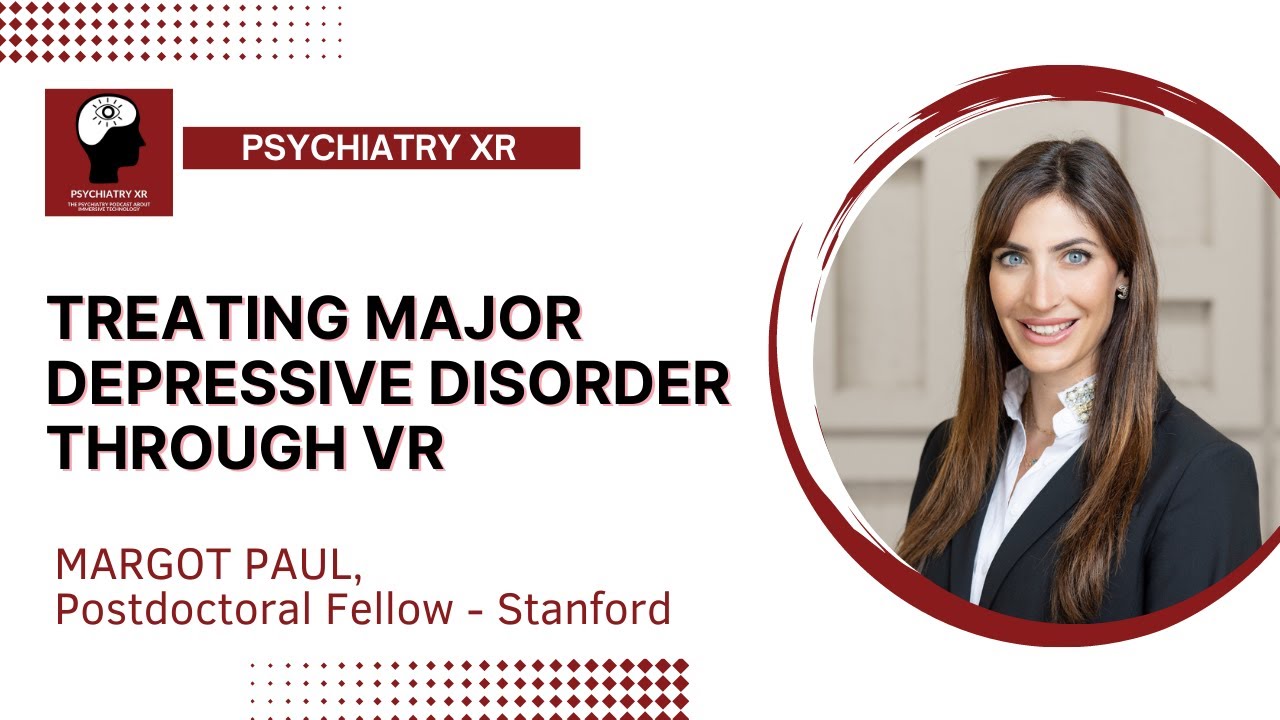 Margot Paul: Treating Major Depressive Disorder Through VR