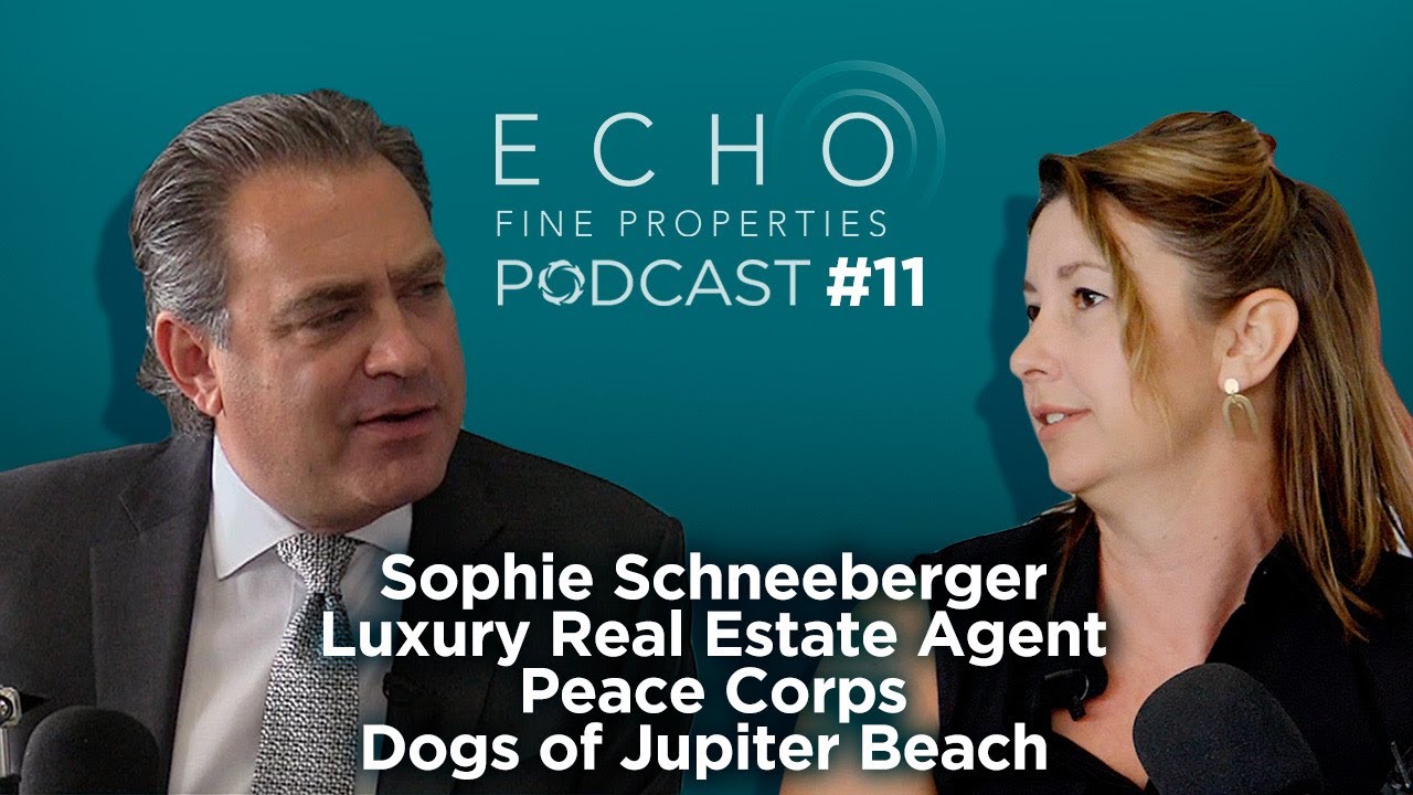 ECHO Real Estate PODcast | Luxury Real Estate | Peace Corps | Sophie Schneeberger |Jeff Lichtenstein