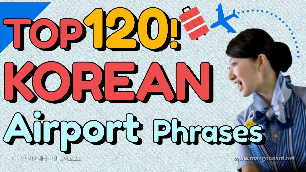 TOP 120 Must-Know Travel Phrases in Korean (Airport Check in & Airplane Conversation)