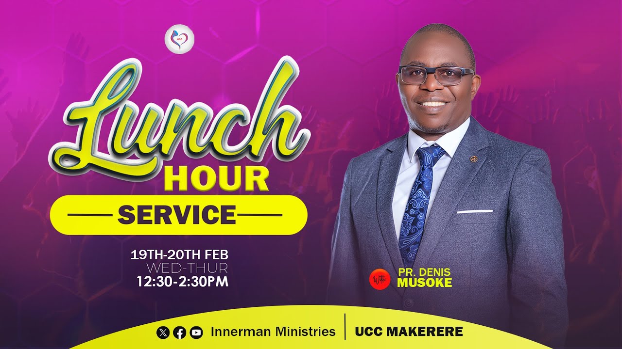 20TH. FEB. 2025 || PR. DENIS MUSOKE || LUNCH HOUR SERVICE || LIVE @UCC MAKERERE