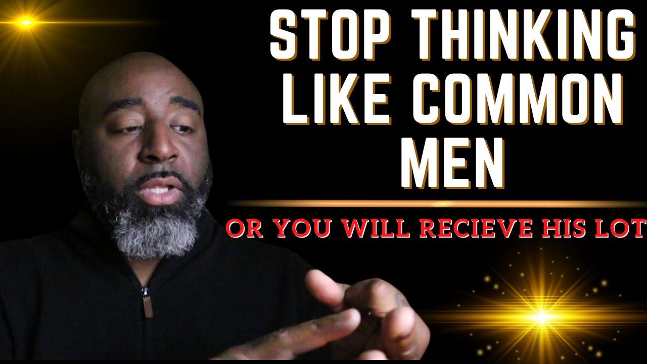 Think Like The Common Man and You'll Receive His Common Rewards
