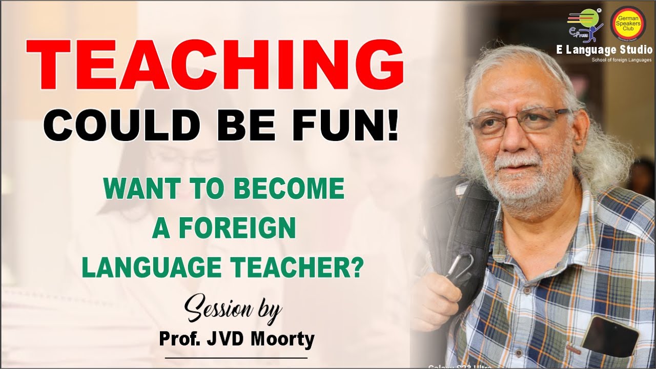 Teaching Could be Fun | Want to become a Foreign Language Teacher? | by Prof. JVD Moorty