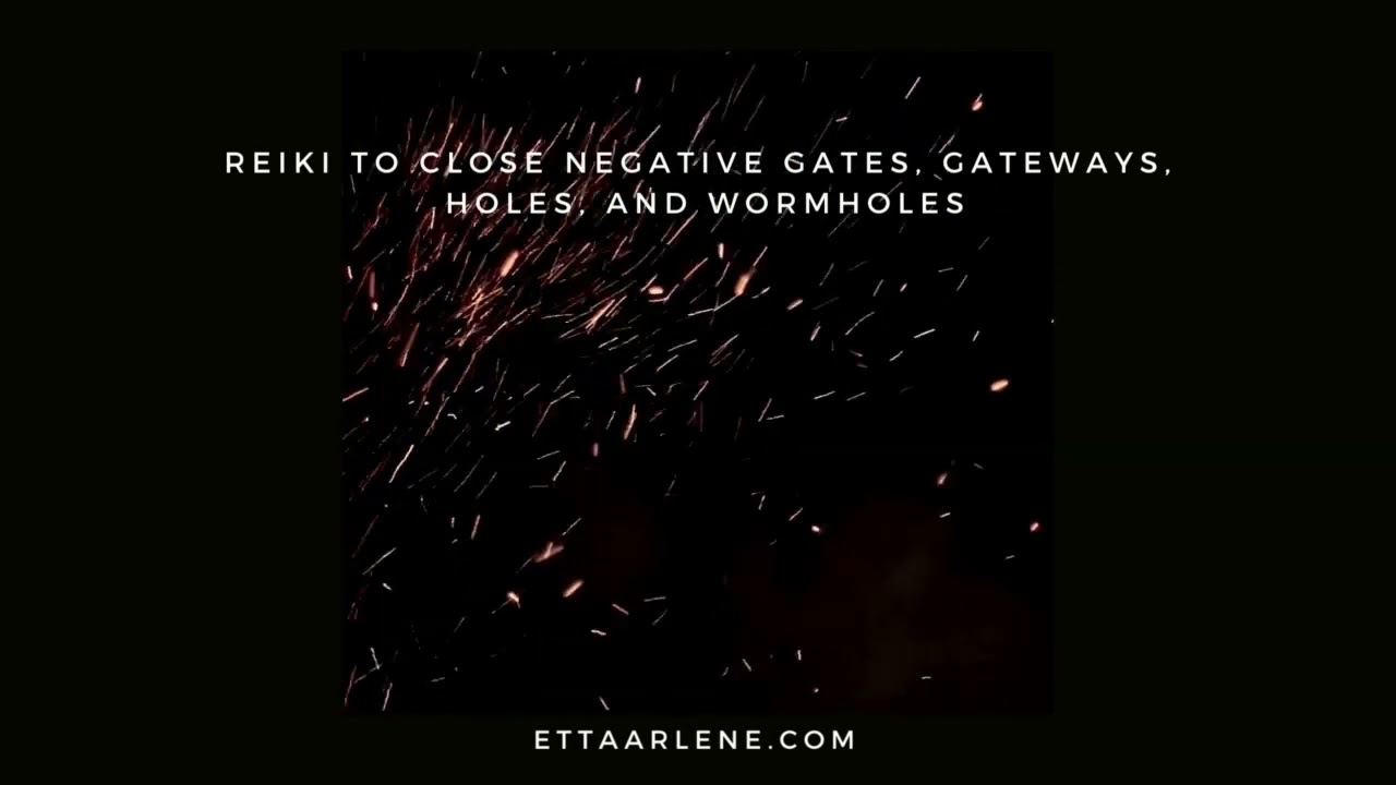 Reiki To Close Negative Gates, Gateways, Holes, & Wormholes