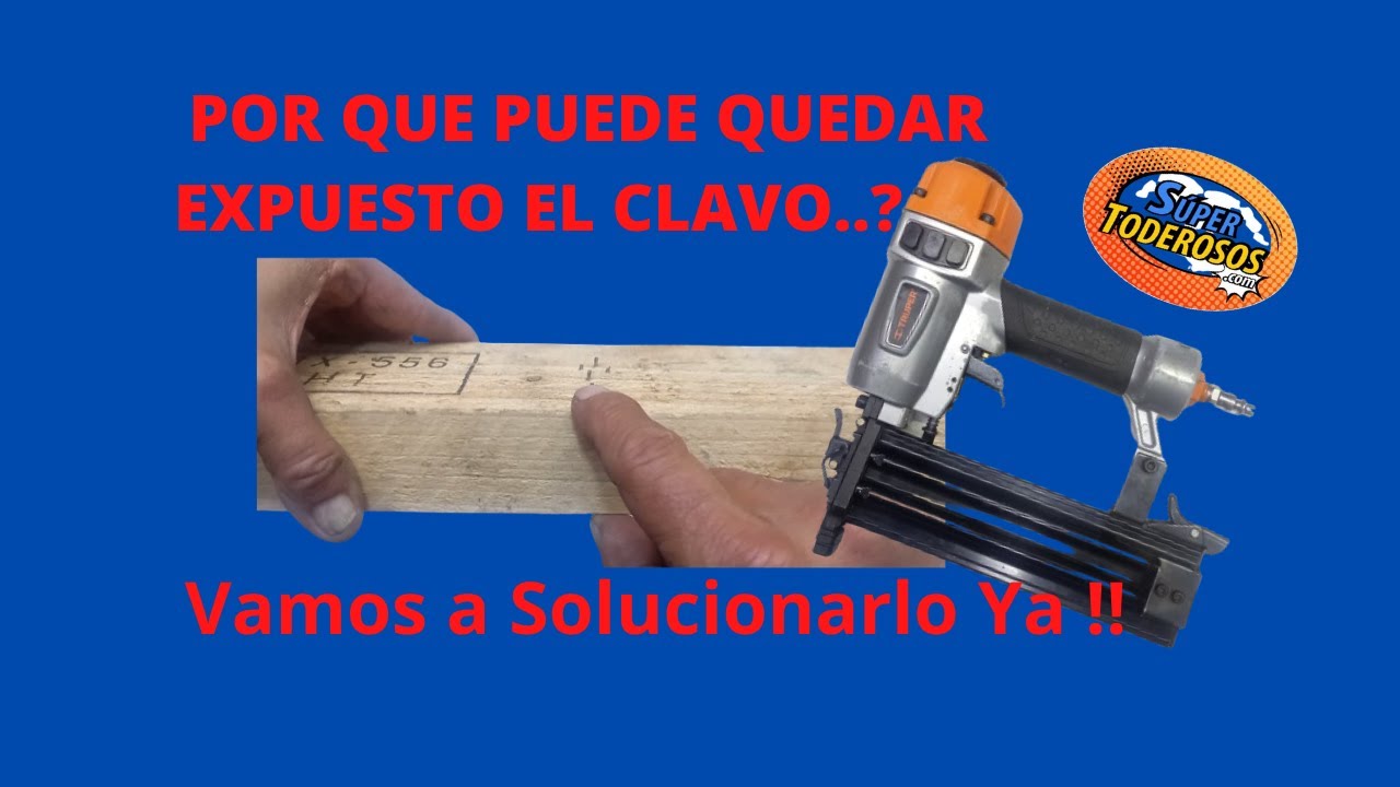 CLAVADORA DEJA EL CLAVO EXPUESTO; EL CLAVO QUEDA POR FUERA DE LA MADERA. EL CLAVO NO ENTRA EN MADERA