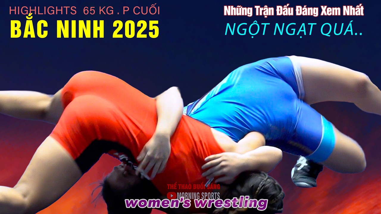 Tuyệt Phẩm Vật Nữ Bắc Ninh .Hạng 65 kg .Phần Cuối. Vietnamese  Women's Wrestling