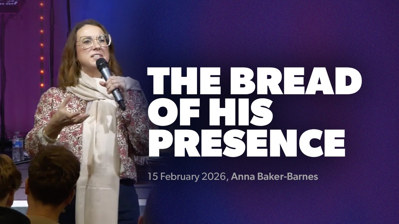 The Bread of His Presence // Anna Baker-Barnes // 15.02.2026