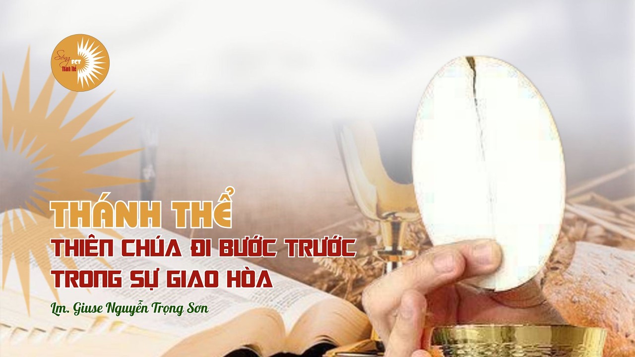 THÁNH THỂ: THIÊN CHÚA BƯỚC TRƯỚC TRONG SỰ GIAO HÒA | Lm. Giuse Nguyễn Trọng Sơn | Thánh Lễ Giao Thừa
