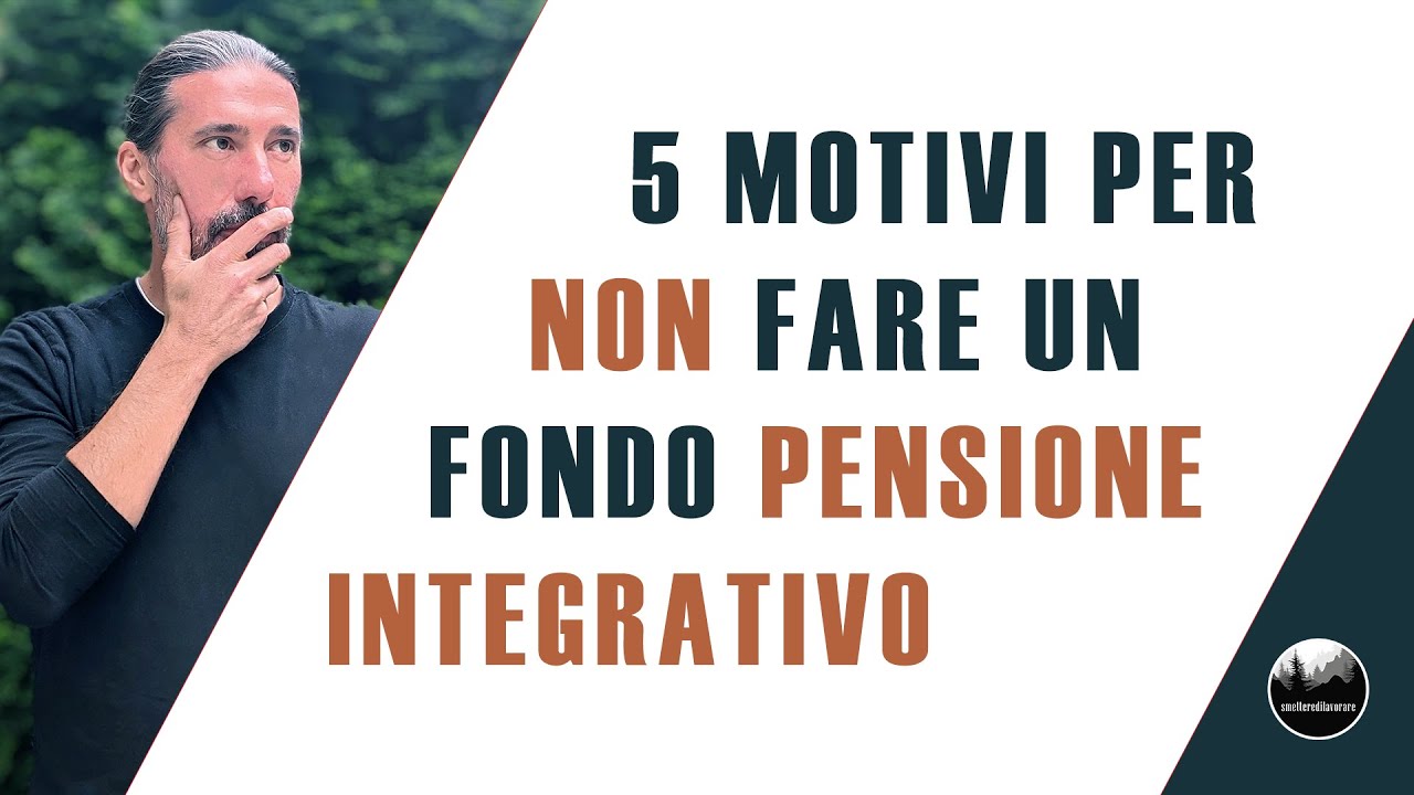 5 buoni motivi per non avere un fondo pensione integrativo