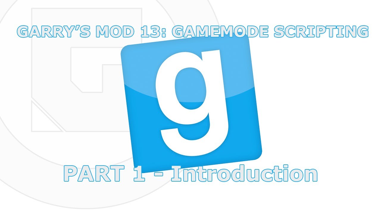 Garry's Mod 13: Gamemode scripting: Part 1 - Introduction