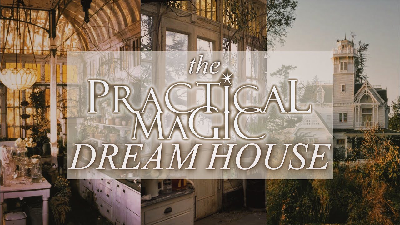 Let's talk about the PRACTICAL MAGIC HOUSE