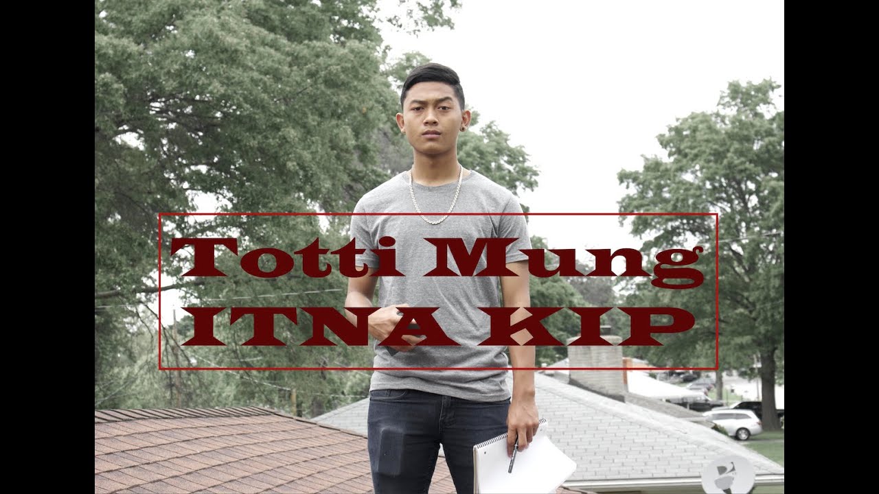 Totti Mung - ITNA KIP