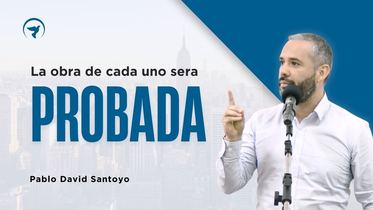 La obra de cada uno sera probada - Pablo David Santoyo