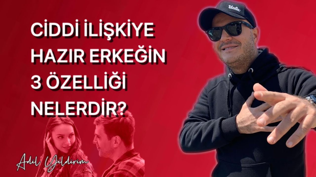 CİDDİ İLİŞKİYE HAZIR ERKEĞİN ÜÇ ÖZELLİĞİ NELERDİR?ERKEK DÜNYASININ BİLİNMEYENLERİNİ ANLATIYORUM