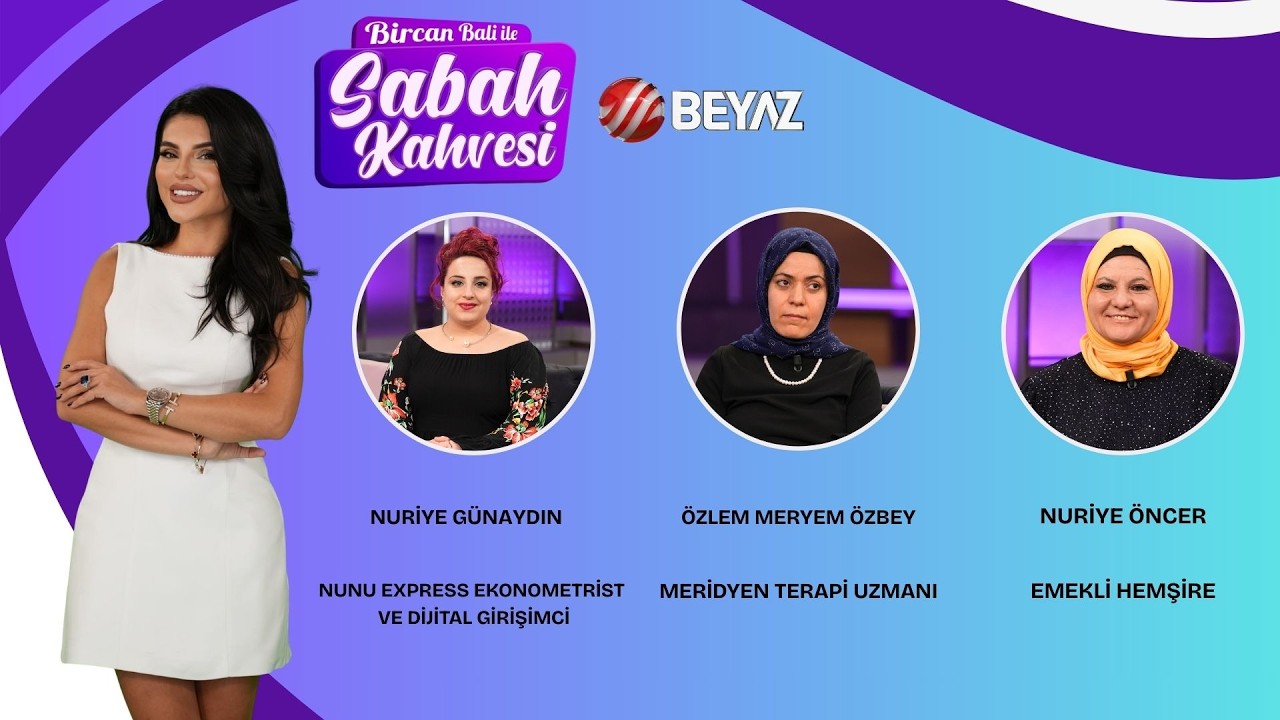 BİRCAN BALİ İLE SABAH KAHVESİ | NURİYE GÜNAYDIN | ÖZLEM MERYEM ÖZBEY | NURAY ÖNCER |