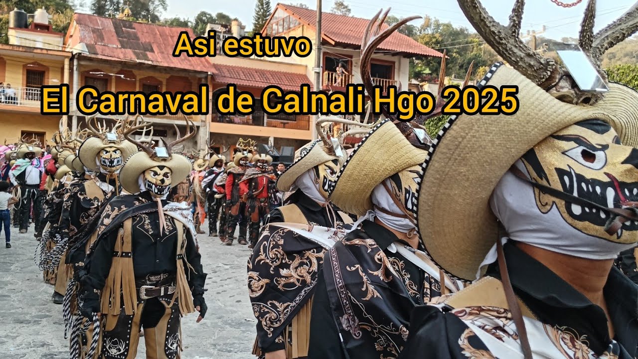 Carnaval Calnali Hgo 2025 ( el mejor carnaval de Hidalgo)