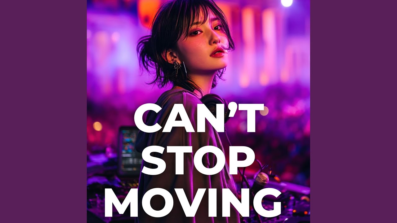 Can’t stop moving