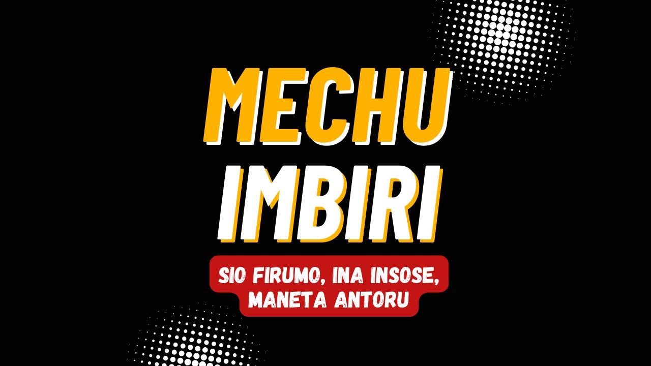 #MECHU IMBIRI | MEDLEY SIO FIRUMO, INA INSOSE, MANETA MORIRA