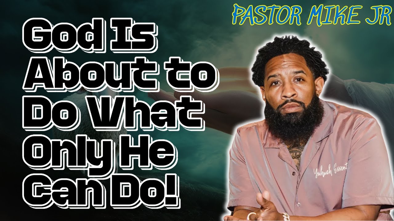 PASTOR MIKE JR 2026 - God Is About to Do What Only He Can Do!