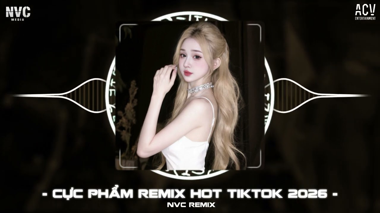 Cực Phẩm Remix Hot Trend Tik Tok 2026 🎼 Top BXH Nhạc Việt Remix Hay Nhất 2026 🎼 Nhạc Gây Bão TikTok