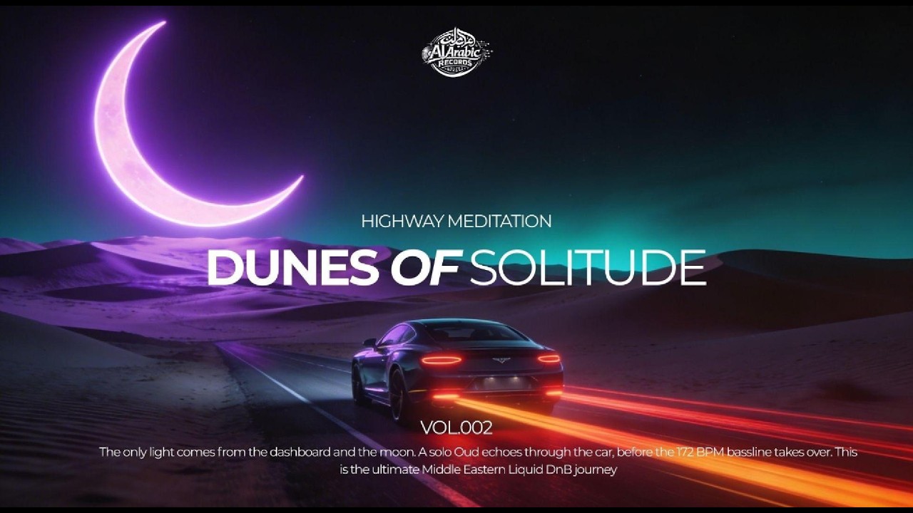 Chasing Neon Dunes: Dunes of Solitude - Sophisticated Arabic Oud & Liquid DnB [VOL. 002] 🌙🏎️