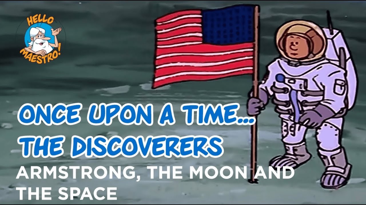 Once Upon a Time... Discoverers - 25 - Neil Armstrong, the Moon and the Space