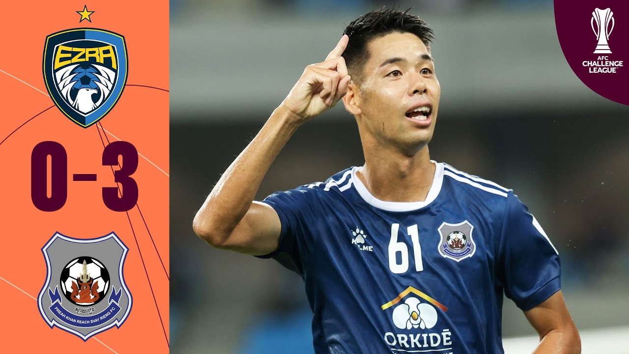 Ezra FC 🇱🇦 vs PKR Svay Rieng FC 🇰🇭 | Highlights | AFC Challenge League&trade;