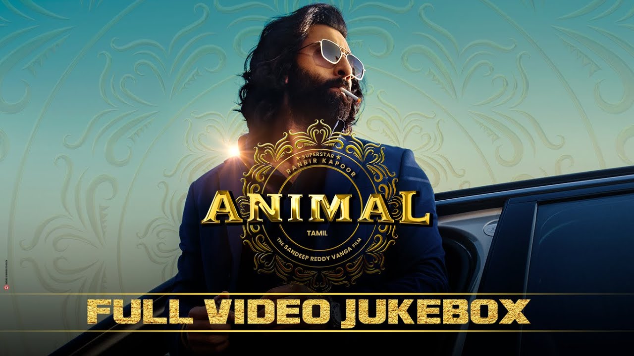 ANIMAL (TAMIL VIDEO JUKEBOX): Ranbir Kapoor | Rashmika, Anil K, Bobby D | Sandeep Vanga | Bhushan K
