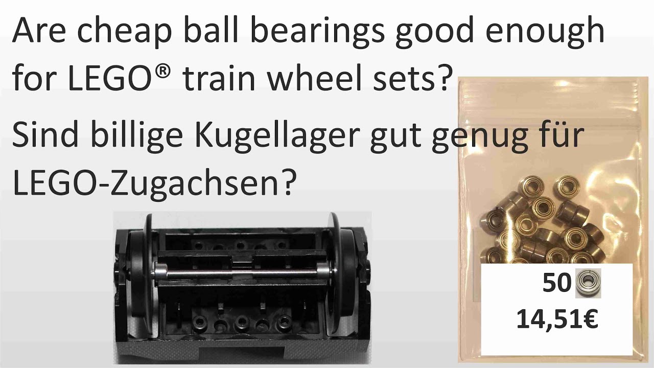 Cheap ball bearings good for LEGO train wheels?  Billige Kugellager gut für LEGO Zugachsen?