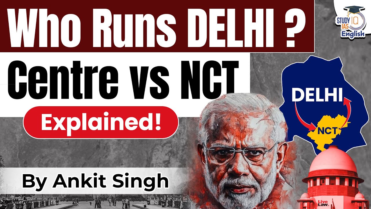 Centre vs NCT Delhi: Who Really Controls India's Capital? | UPSC | StudyIQ IAS English