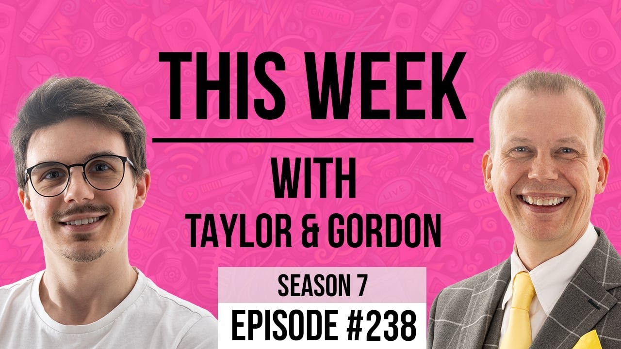 This Week With Taylor & Gordon - S6E238