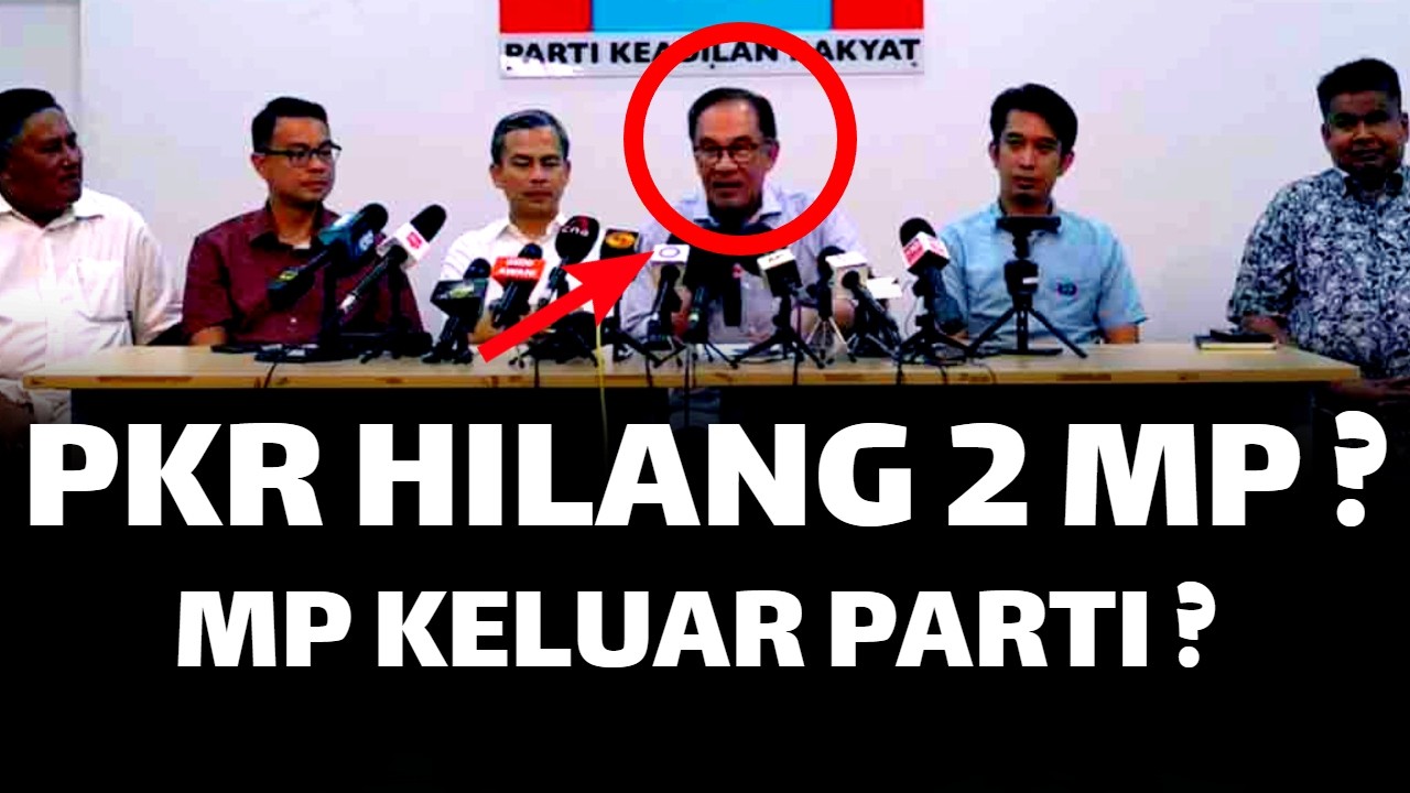 PKR HILANG LAGI 2 MP ? ADA MP KELUAR PARTI ?
