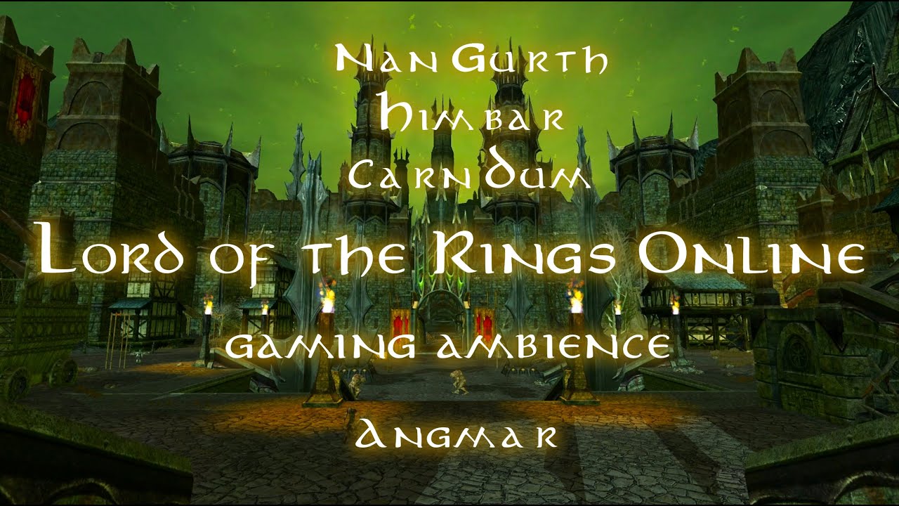LOTRO - Angmar ambience - Nan Gurth, Himbar & Carn Dûm - Lord of the Rings Online