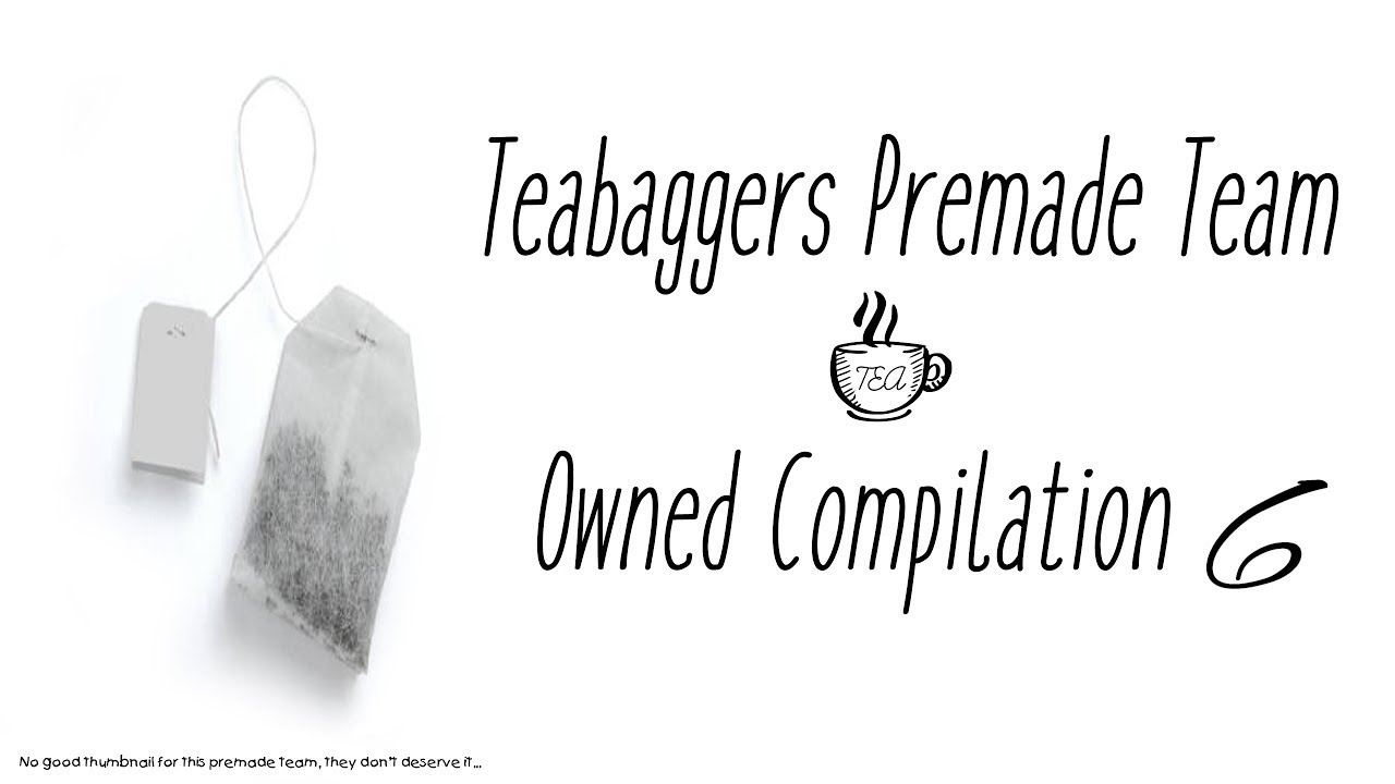 Teabaggers Premade Team Owned Compilation 6