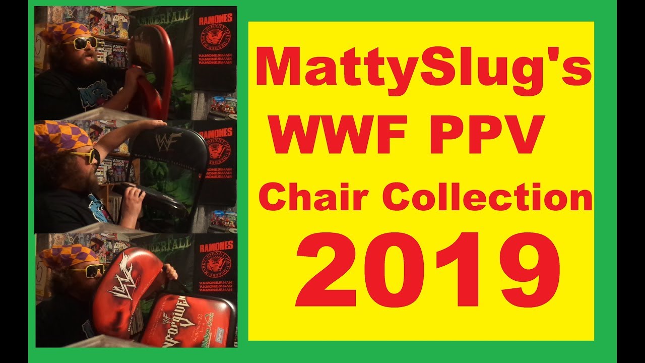 MattySlug's WWF PPV Chair Collection 2019!!!