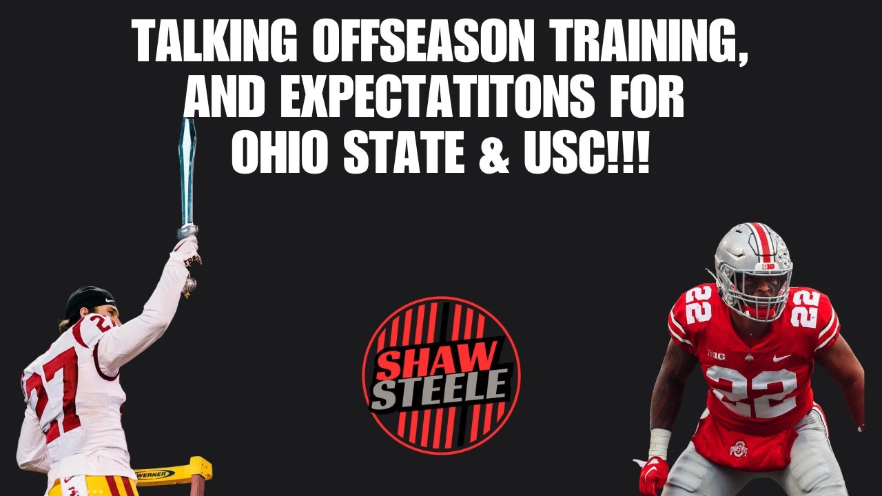 CFB offseason training and expectations for Ohio State & USC! The Shaw and Steele Show!