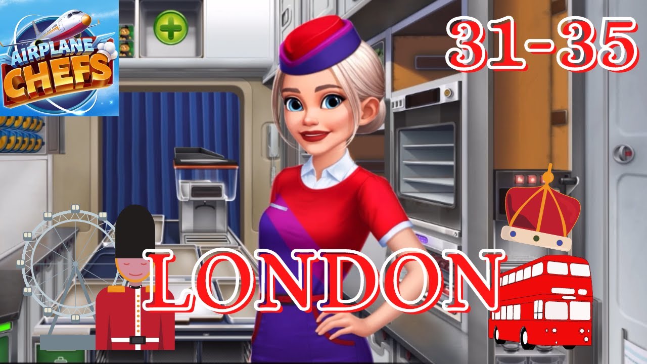 AIRPLANE CHEFS: London Levels 31 - 35 ⭐⭐⭐ (Cooking Game)
