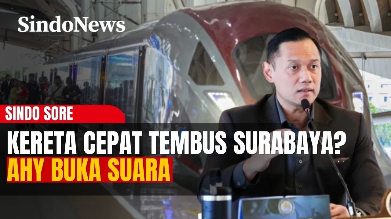 Kereta Cepat Tembus Surabaya? AHY Buka Suara soal Proyek Perluasan | Sindo Sore | 04/02