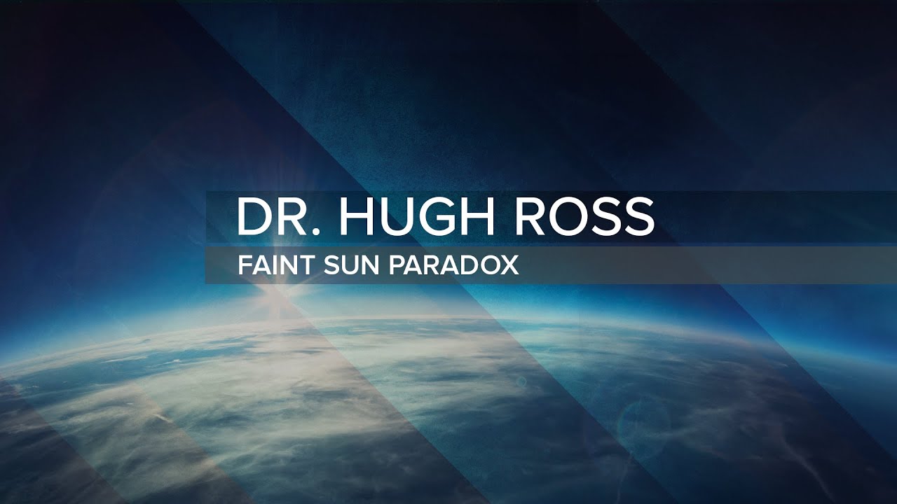 Faint Sun Paradox + Q&A - Dr. Hugh Ross