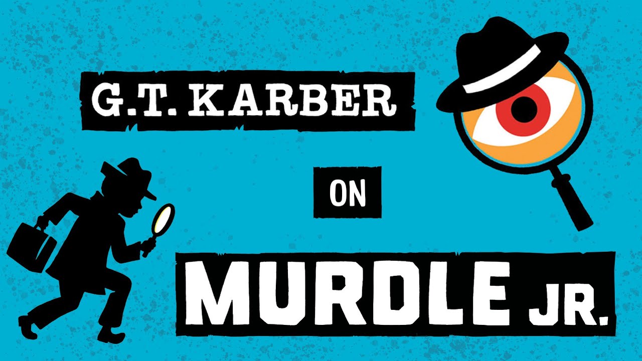 G. T. Karber presents MURDLE JR.!