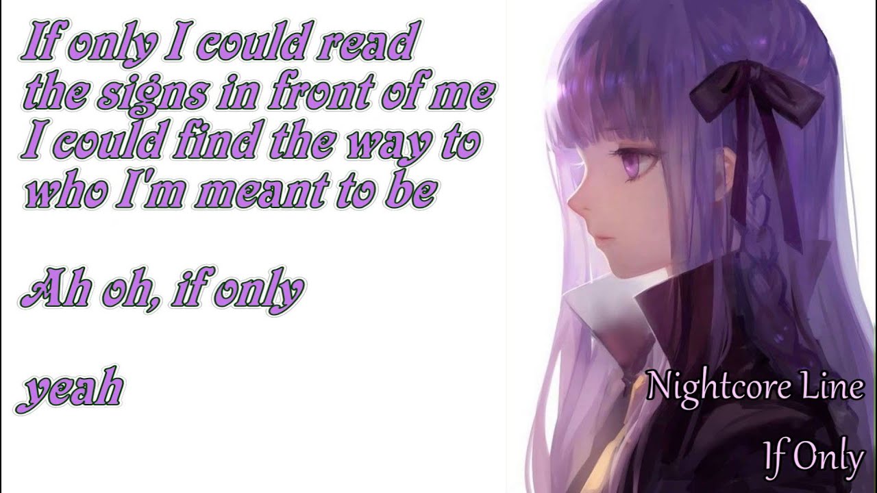 Nightcore (っ-◕.◕)っ♥ If Only w/ Lyrics