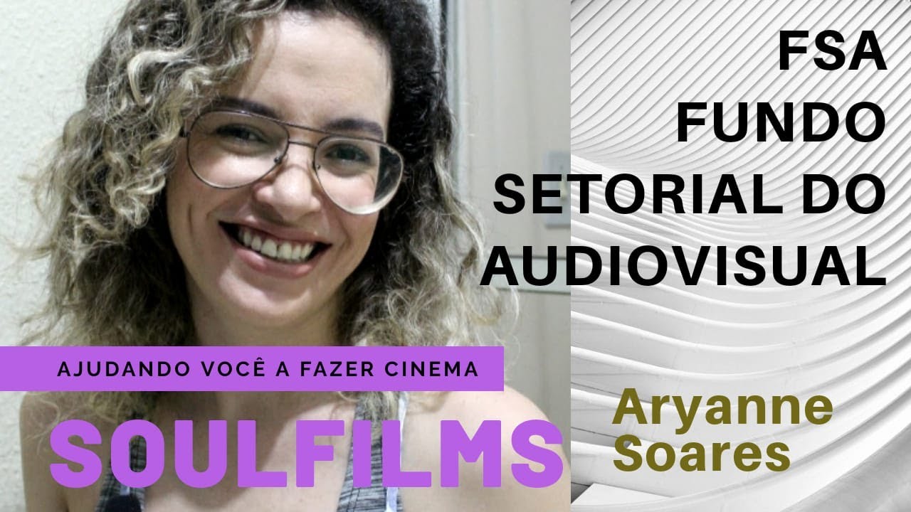 O que é FSA - FUNDO SETORIAL DO AUDIOVISUAL | SoulFilms