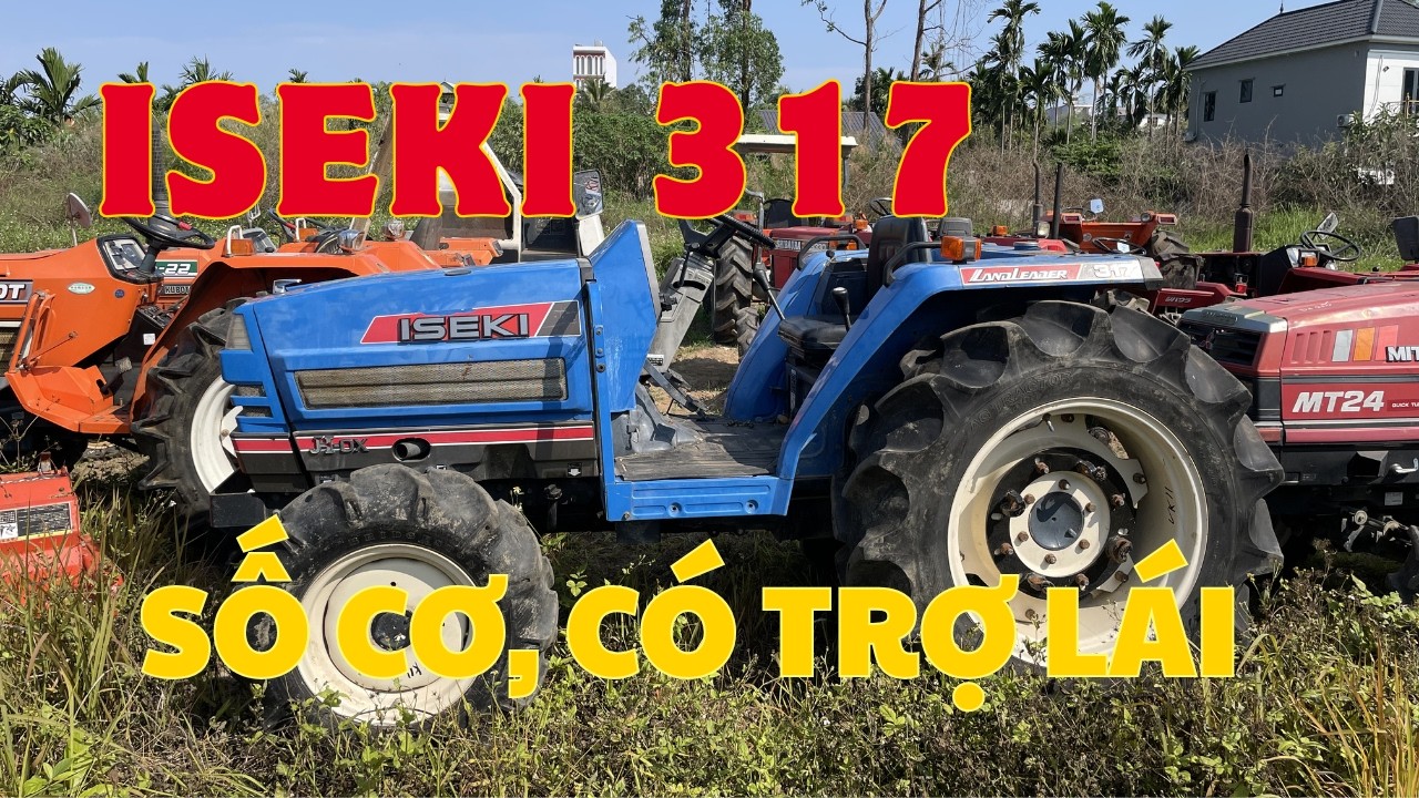 MÁY MỚI HẠ CONT // EM XANH XANH ISEKI 317 // SỐ CƠ // CÓ TRỢ LÁI