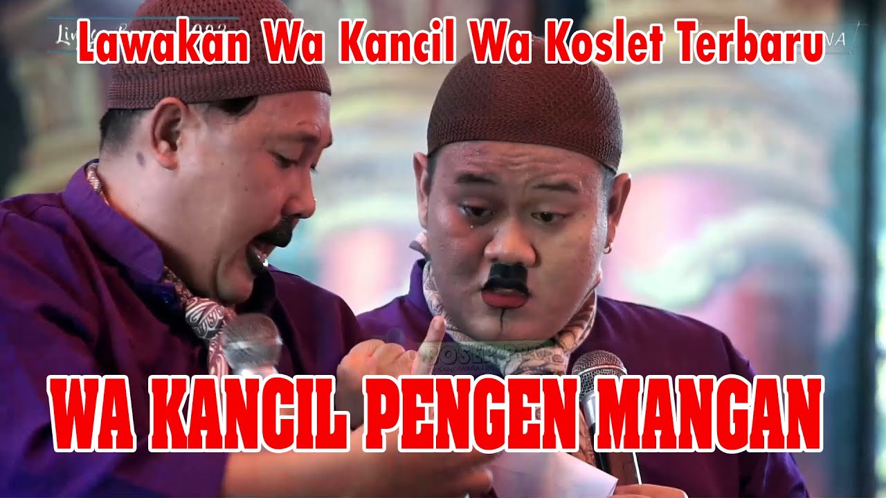 WA KANCIL PENGEN MANGAN || LAWAKAN WA KANCIL LAN WA KOSLET TERBARU