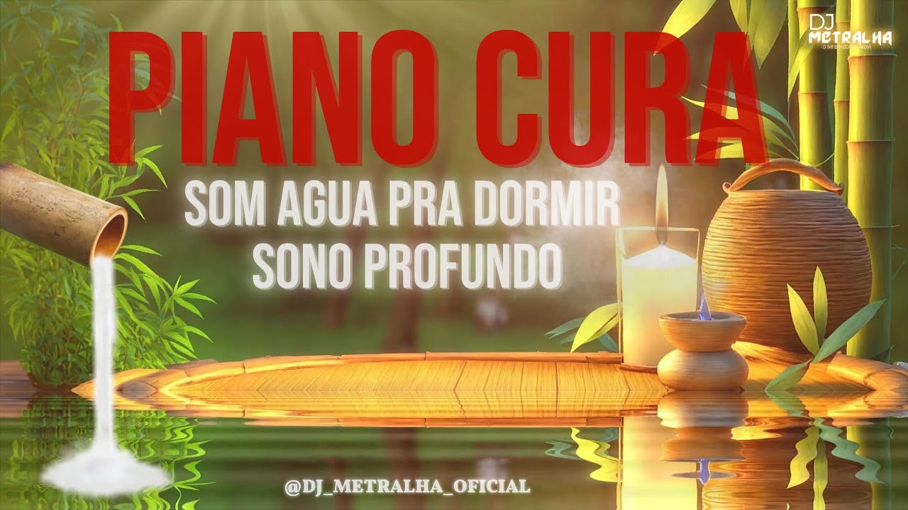 PIANO CURA SOM ÁGUA PRA DORMIR SONO PROFUNDO 4k🎋🌿🍃🍂🌟 Sons Suaves De Água, Relaxante 4k Piano 🎋